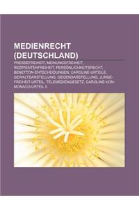 Medienrecht (Deutschland): Pressefreiheit, Meinungsfreiheit, Rezipientenfreiheit, Personlichkeitsrecht, Benetton-Entscheidungen