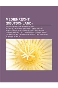 Medienrecht (Deutschland): Pressefreiheit, Meinungsfreiheit, Rezipientenfreiheit, Personlichkeitsrecht, Benetton-Entscheidungen