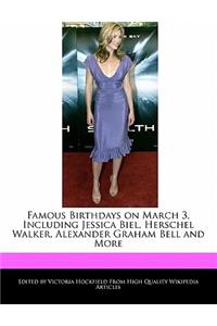 Famous Birthdays on March 3, Including Jessica Biel, Herschel Walker, Alexander Graham Bell and More