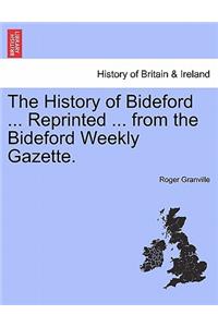 History of Bideford ... Reprinted ... from the Bideford Weekly Gazette.