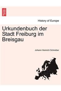 Urkundenbuch Der Stadt Freiburg Im Breisgau. 1 Band, 1 Abtheilung