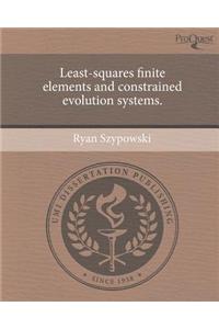 Least-Squares Finite Elements and Constrained Evolution Systems