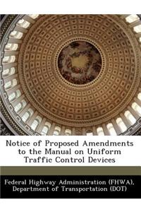 Notice of Proposed Amendments to the Manual on Uniform Traffic Control Devices
