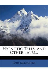 Hypnotic Tales, and Other Tales...