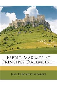 Esprit, Maximes Et Principes D'alembert...