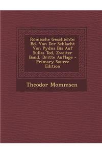 Romische Geschichte: Bd. Von Der Schlacht Von Pydna Bis Auf Sullas Tod, Zweiter Band, Dritte Auflage