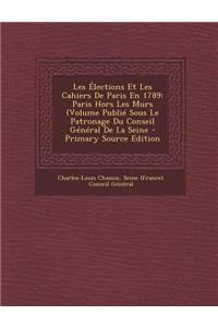 Les Elections Et Les Cahiers de Paris En 1789