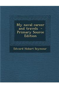 My Naval Career and Travels