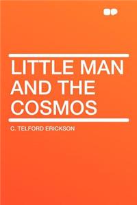 Little Man and the Cosmos