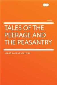 Tales of the Peerage and the Peasantry