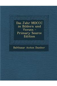 Das Jahr MDCCC in Bildern Und Versen - Primary Source Edition