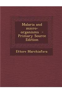 Malaria and Micro-Organisms - Primary Source Edition