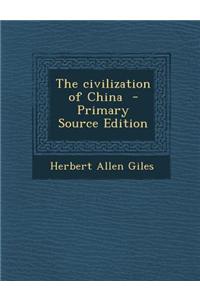 The Civilization of China - Primary Source Edition