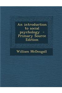 An Introduction to Social Psychology - Primary Source Edition