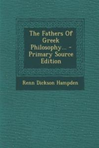 The Fathers of Greek Philosophy... - Primary Source Edition