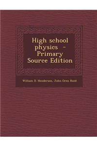 High School Physics - Primary Source Edition