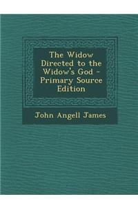 The Widow Directed to the Widow's God - Primary Source Edition