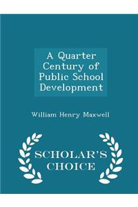 A Quarter Century of Public School Development - Scholar's Choice Edition