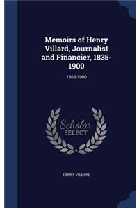 Memoirs of Henry Villard, Journalist and Financier, 1835-1900