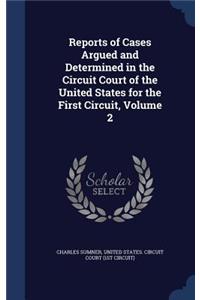 Reports of Cases Argued and Determined in the Circuit Court of the United States for the First Circuit, Volume 2