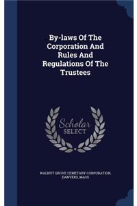 By-laws Of The Corporation And Rules And Regulations Of The Trustees