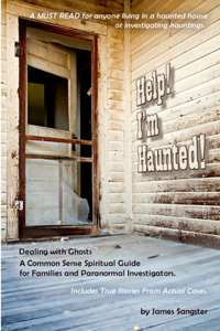 Help! I'm Haunted! Dealing with Ghosts - Ghost Hunter Edition