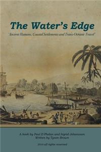 The Water's Edge - 'Ancient Humans, Coastal Settlements and Trans-Oceanic Travel'