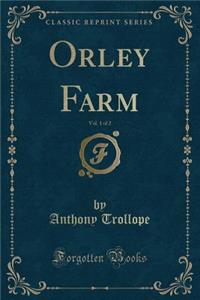 Orley Farm, Vol. 1 of 2 (Classic Reprint)