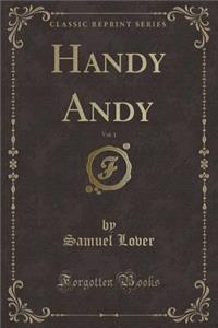 Handy Andy, Vol. 1 (Classic Reprint)