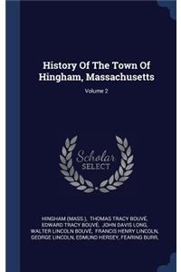 History Of The Town Of Hingham, Massachusetts; Volume 2