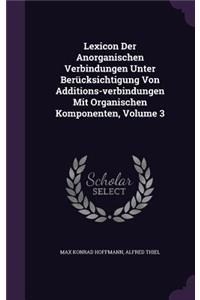 Lexicon Der Anorganischen Verbindungen Unter Berücksichtigung Von Additions-verbindungen Mit Organischen Komponenten, Volume 3