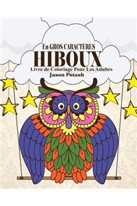 Hiboux Livre de Coloriage Pour Les Adultes ( En Gros Caracteres )