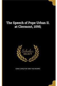 The Speech of Pope Urban II. at Clermont, 1095;