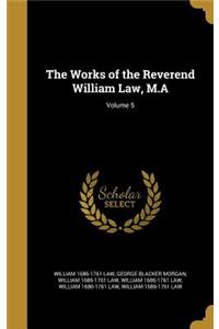 The Works of the Reverend William Law, M.A; Volume 5