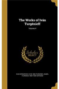 Works of Iván Turgénieff; Volume 4