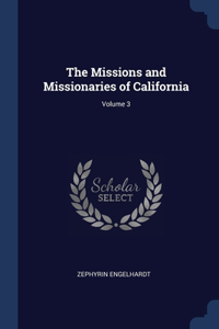 The Missions and Missionaries of California; Volume 3