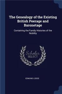 The Genealogy of the Existing British Peerage and Baronetage