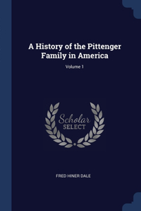 A History of the Pittenger Family in America; Volume 1