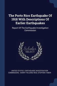 The Porto Rico Earthquake Of 1918 With Descriptions Of Earlier Earthquakes