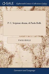 P. C. SCIPIONE DRAMA, DI PAOLO ROLLI.
