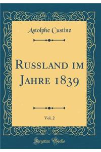 Ruï¿½land Im Jahre 1839, Vol. 2 (Classic Reprint)