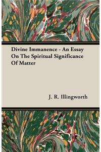 Divine Immanence - An Essay on the Spiritual Significance of Matter