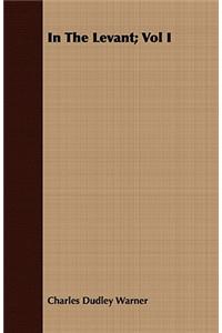 In The Levant; Vol I