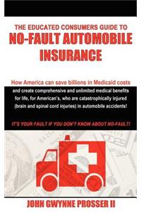 Educated Consumers Guide to No-Fault Automobile Insurance