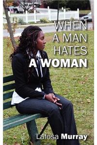 When a Man Hates a Woman