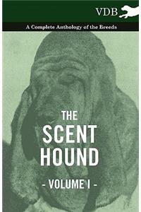 The Scent Hound Vol. I. - A Complete Anthology of the Breeds