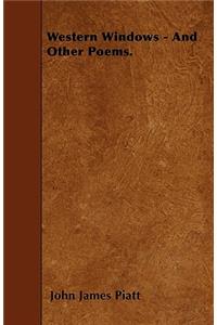Western Windows - And Other Poems.