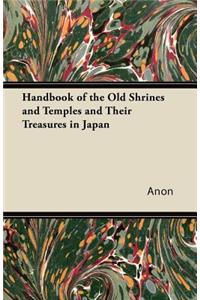 Handbook of the Old Shrines and Temples and Their Treasures in Japan
