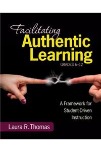 Facilitating Authentic Learning, Grades 6-12