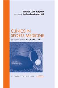 Rotator Cuff Surgery, an Issue of Clinics in Sports Medicine: Volume 31-4